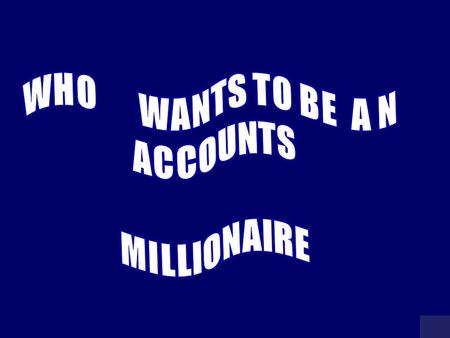 MILLIONAIRE SCOREBOARD $100 $200 $300 $500 $1,000 $2,000 $4,000 $8,000 $16,000 $32,000 $64,000 $125,000 $250,000 $500,000 $1 MILLION Click the $ for.