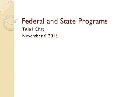 Federal and State Programs Title I Chat November 6, 2013.