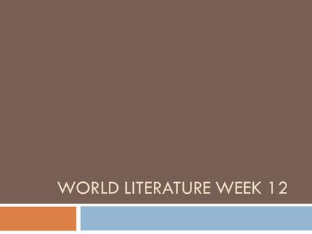 WORLD LITERATURE WEEK 12. Do Now, Tuesday, Nov. 12th  Last night’s homework on your desk  SSR  Journal Entry: Create a 5 song playlist one of your.