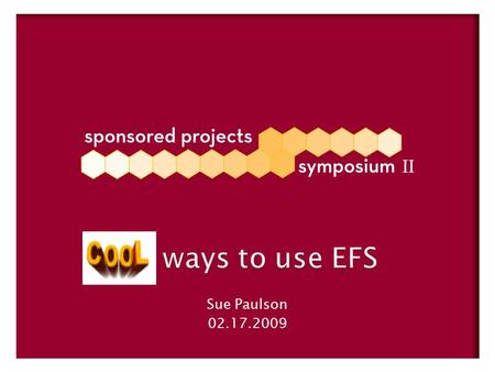 ways to use EFS ways to use EFS Sue Paulson 02.17.2009.