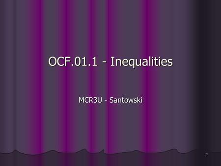 1 OCF.01.1 - Inequalities MCR3U - Santowski. 2 (A) Review (i) Symbols: Inequalities make use of the following symbols: >, >,, >, 