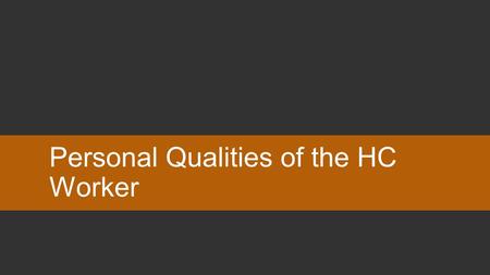 Personal Qualities of the HC Worker. Question Type your questions and answers in the placeholders. You can add the points value at the bottom for reference.