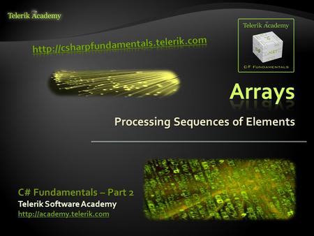 Processing Sequences of Elements Telerik Software Academy  C# Fundamentals – Part 2.