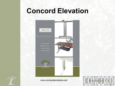 Www.concordproducts.com Concord Elevation 1. www.concordproducts.com Concord Elevation Concord Products Company has raised the standards of height adjustable.