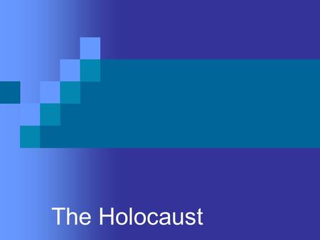 The Holocaust.