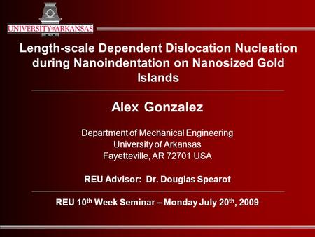 Length-scale Dependent Dislocation Nucleation during Nanoindentation on Nanosized Gold Islands Alex Gonzalez Department of Mechanical Engineering University.