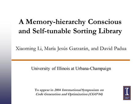 A Memory-hierarchy Conscious and Self-tunable Sorting Library To appear in 2004 International Symposium on Code Generation and Optimization (CGO ’ 04)