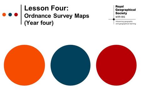 Lesson Four: Ordnance Survey Maps (Year four). Types of maps View a range of different types of map on your table (Ordnance Survey maps, tube maps, bus.