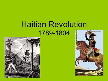 Haitian Revolution 1789-1804.