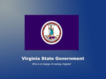 Virginia State Government Who is in charge of running Virginia?