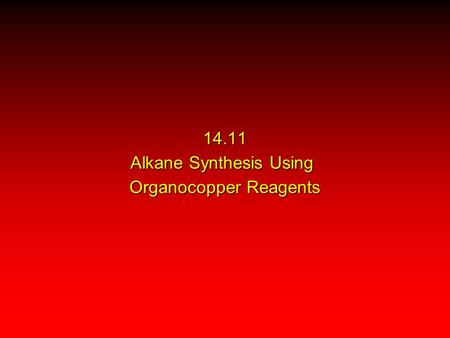 14.11 Alkane Synthesis Using Organocopper Reagents