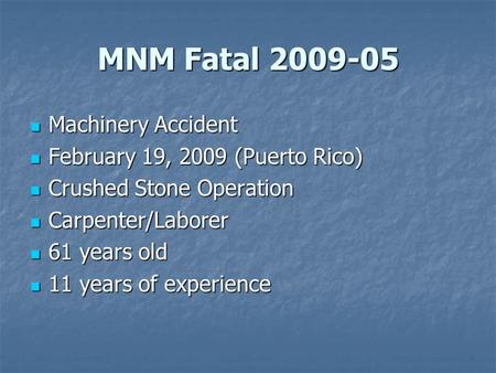 MNM Fatal 2009-05 Machinery Accident Machinery Accident February 19, 2009 (Puerto Rico) February 19, 2009 (Puerto Rico) Crushed Stone Operation Crushed.