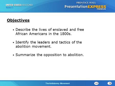 The Cold War BeginsThe Antislavery Movement Section 3 Describe the lives of enslaved and free African Americans in the 1800s. Identify the leaders and.