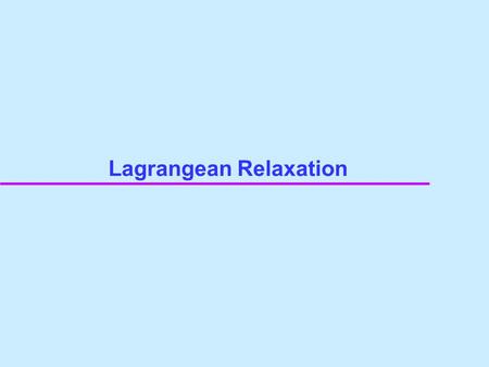 Lagrangean Relaxation