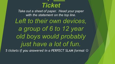 10-26-15 Warm-Up and Exit Ticket Take out a sheet of paper. Head your paper with the statement on the top line. Left to their own devices, a group of 6.