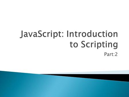 Part:2.  Keywords are words with special meaning in JavaScript  Keyword var ◦ Used to declare the names of variables ◦ A variable is a location in the.