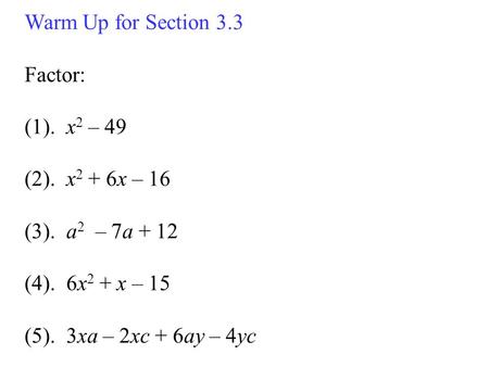 Warm Up for Section 3.3 Factor: (1).  x2 – 49 (2).  x2 + 6x – 16