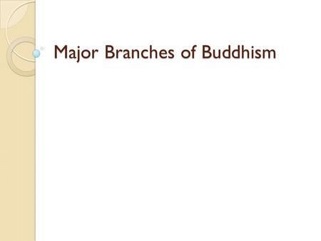 Major Branches of Buddhism