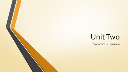 Unit Two Economics in Louisiana. Economics is the study of the producing, disturbing, and consuming of goods and services. A person who studies the economy.