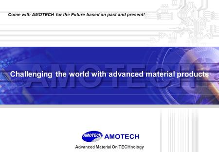 Challenging the world with advanced material products