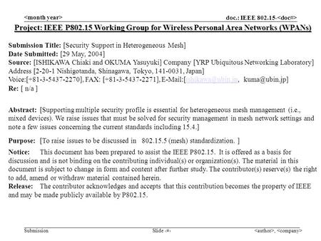 , Slide 1 doc.: IEEE 802.15- Submission Project: IEEE P802.15 Working Group for Wireless Personal Area Networks (WPANs) Submission Title: [Security Support.