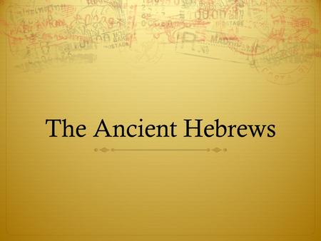 The Ancient Hebrews.