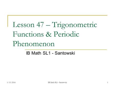 Lesson 47 – Trigonometric Functions & Periodic Phenomenon