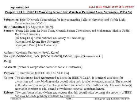 Doc.: IEEE 802.15-xxxxx Submission doc. : IEEE 802.15-15-09-0549-00-0007 September 2009 Yeong Min Jang, Kookmin UniversitySlide 1 September 2009 Slide.