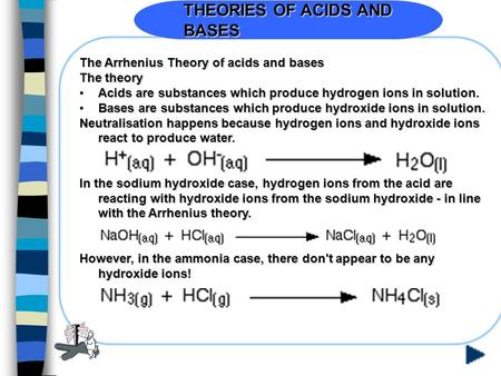 The Arrhenius Theory of acids and bases The theory Acids are substances which produce hydrogen ions in solution. Acids are substances which produce hydrogen.