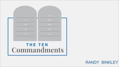 The 10 Commandments RANDY BINKLEY. #1 Honor God as God.