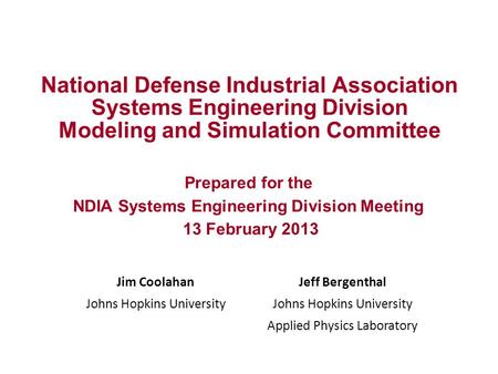 National Defense Industrial Association Systems Engineering Division Modeling and Simulation Committee Prepared for the NDIA Systems Engineering Division.