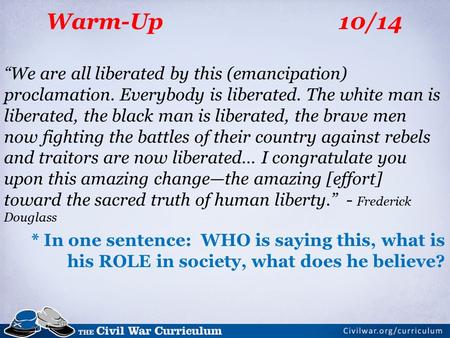 “We are all liberated by this (emancipation) proclamation. Everybody is liberated. The white man is liberated, the black man is liberated, the brave men.