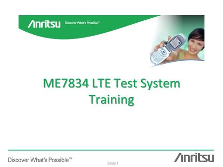 Internal use only Slide 1 ME7834 LTE Test System Training.