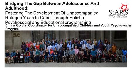 Bridging The Gap Between Adolescence And Adulthood: Fostering The Development Of Unaccompanied Refugee Youth In Cairo Through Holistic Psychosocial and.