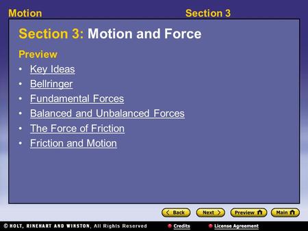 Section 3Motion Section 3: Motion and Force Preview Key Ideas Bellringer Fundamental Forces Balanced and Unbalanced Forces The Force of Friction Friction.