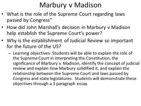 Marbury v Madison What is the role of the Supreme Court regarding laws passed by Congress” How did John Marshall’s decision in Marbury v Madison help establish.