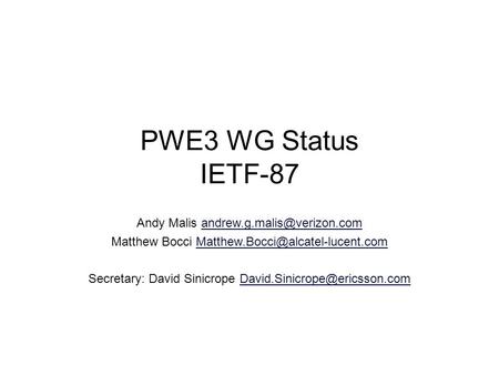 PWE3 WG Status IETF-87 Andy Malis Matthew Bocci