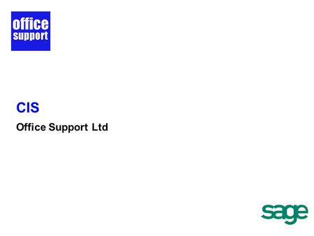 CIS Office Support Ltd. Background New CIS Scheme Sage 50 Accounts and CIS What you should do to prepare How we can help Questions & Answers Agenda.