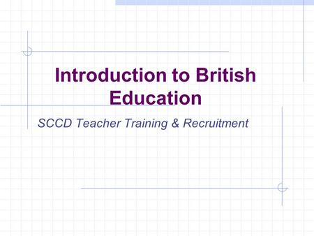 Introduction to British Education SCCD Teacher Training & Recruitment.