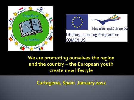 We are promoting ourselves the region and the country – the European youth create new lifestyle Cartagena, Spain January 2012.