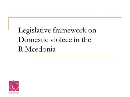 Legislative framework on Domestic violece in the R.Mcedonia.