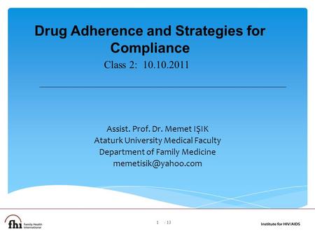 Drug Adherence and Strategies for Compliance Assist. Prof. Dr. Memet IŞIK Ataturk University Medical Faculty Department of Family Medicine