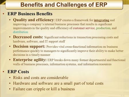 1-1 ERP Business Benefits Quality and efficiency: ERP creates a framework for integrating and improving a company’s internal business processes that results.