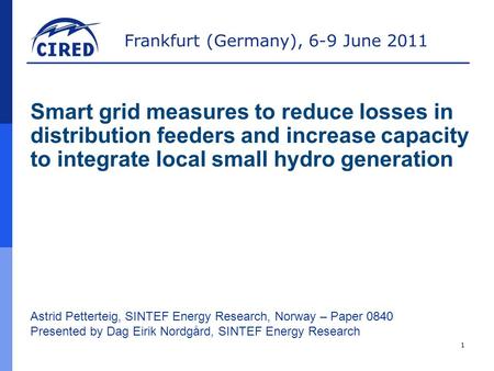 Frankfurt (Germany), 6-9 June 2011 1 Astrid Petterteig, SINTEF Energy Research, Norway – Paper 0840 Presented by Dag Eirik Nordgård, SINTEF Energy Research.