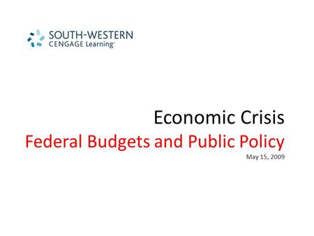 Economic Crisis Federal Budgets and Public Policy May 15, 2009.