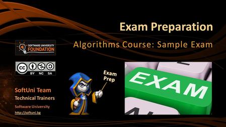 Exam Preparation Algorithms Course: Sample Exam SoftUni Team Technical Trainers Software University