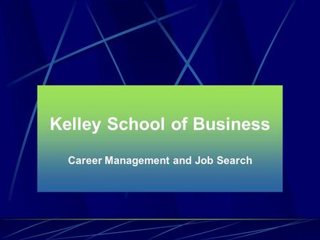 Kelley School of Business Career Management and Job Search.