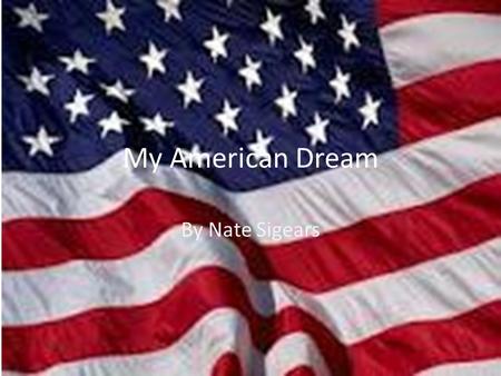 My American Dream By Nate Sigears. Sports/ favorite interests My favorite sports would be basketball and football and basketball. My favorite interests.