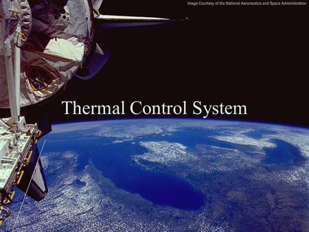 Thermal Control System. The Three Mechanisms of Heat Transfer Conduction - The transfer of heat through a solid –Interface Heat Exchangers –Cold plates.