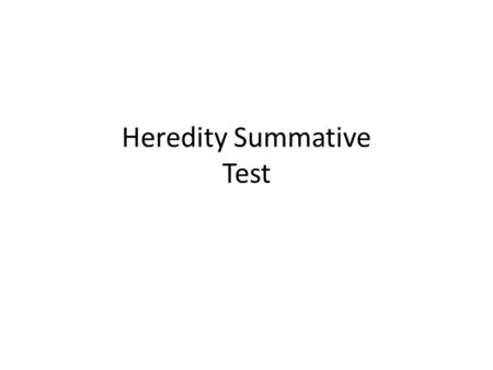 Heredity Summative Test. 1. Brown, red, blonde color hair is an example of _______________________ 2. If you selectively breed two dogs that are homozygous.